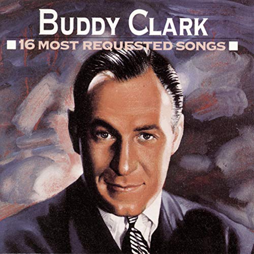 CLARK, BUDDY - 16 MOST REQUESTED SONGS