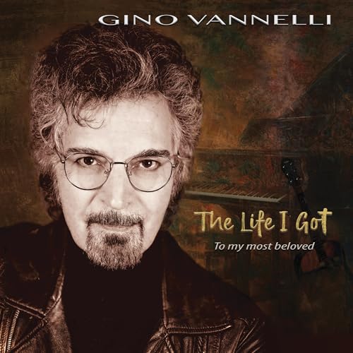 GINO VANNELLI - THE LIFE I GOT (TO MY MOST BELOVED) (CD)