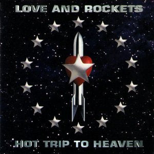 LOVE & ROCKETS - HOT TRIP TO HEAVEN