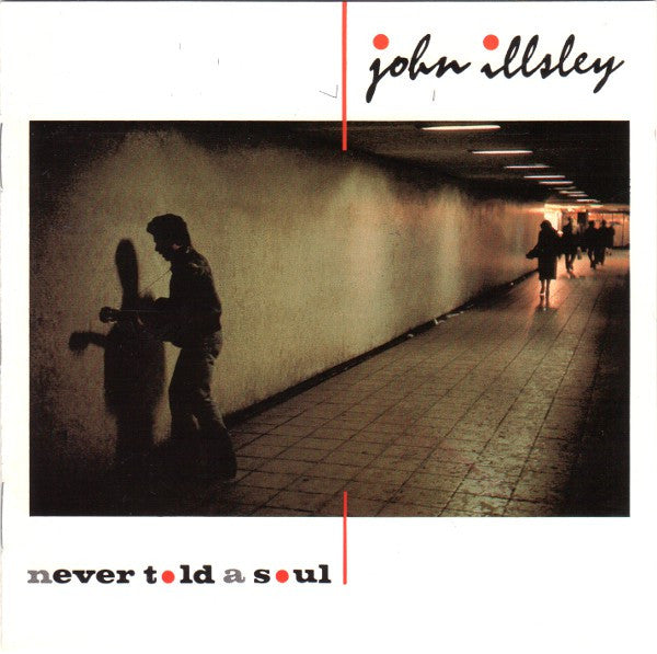 ILLSLEY, JOHN - NEVER TOLD A SOUL
