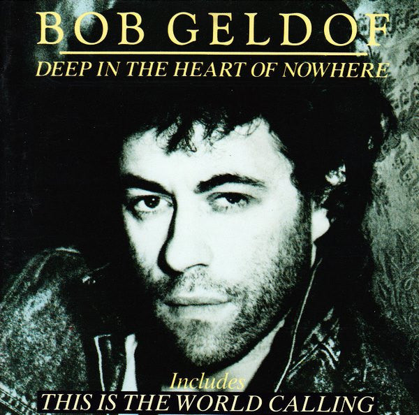 GELDOF, BOB - DEEP IN THE HEART OF NOWHERE