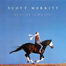 MERRITT, SCOTT - GRAVITY IS MUTUAL