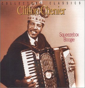 CHENIER, CLIFTON - SQUEEZEBOX BOOGIE