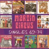 MARTIN CIRCUS - SINGLES:1969-1974