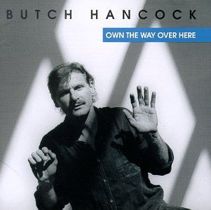 HANCOCK, BUTCH - OWN THE WAY OVER HERE