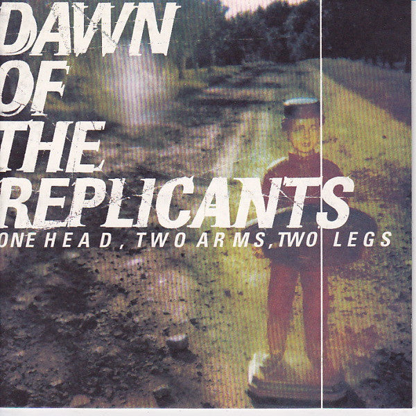 DAWN OF THE REPLICANTS - ONE HEAD, TWO ARMS, TWO LEGS