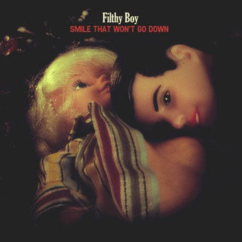 FILTHY BOY - SMILE THAT WON'T GO DOWN