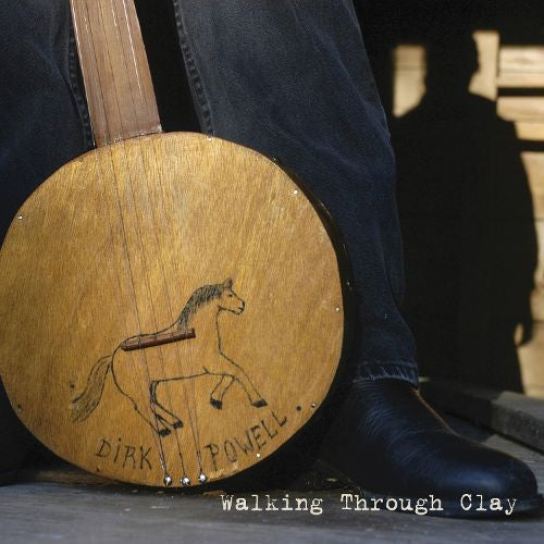 POWELL, DIRK - WALKING THROUGH CLAY