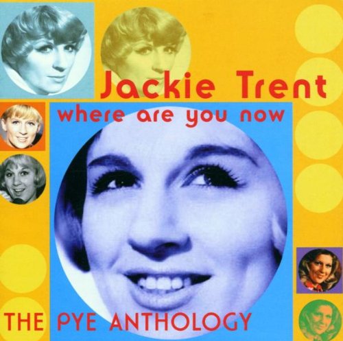 TRENT, JACKIE - WHERE ARE YOU NOW: PYE ANTHOLOGY (2CDS)