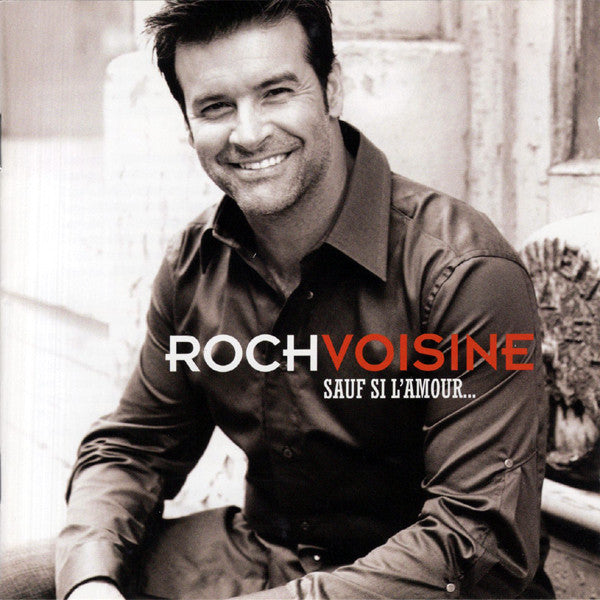 VOISINE, ROCH - SAUF SI L'AMOUR