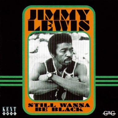 LEWIS, JIMMY - STILL WANNA BE BLACK