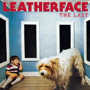 LEATHERFACE - LAST