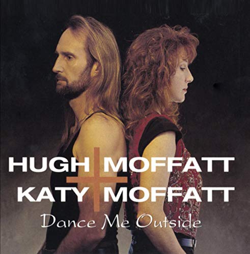MOFFATT, HUGH & KATY - DANCE ME OUTSIDE