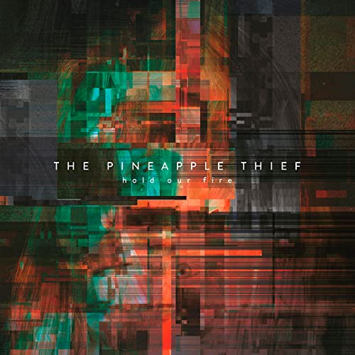 PINEAPPLE THIEF - HOLD OUR FIRE