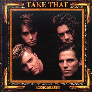 TAKE THAT - NOBODY ELSE