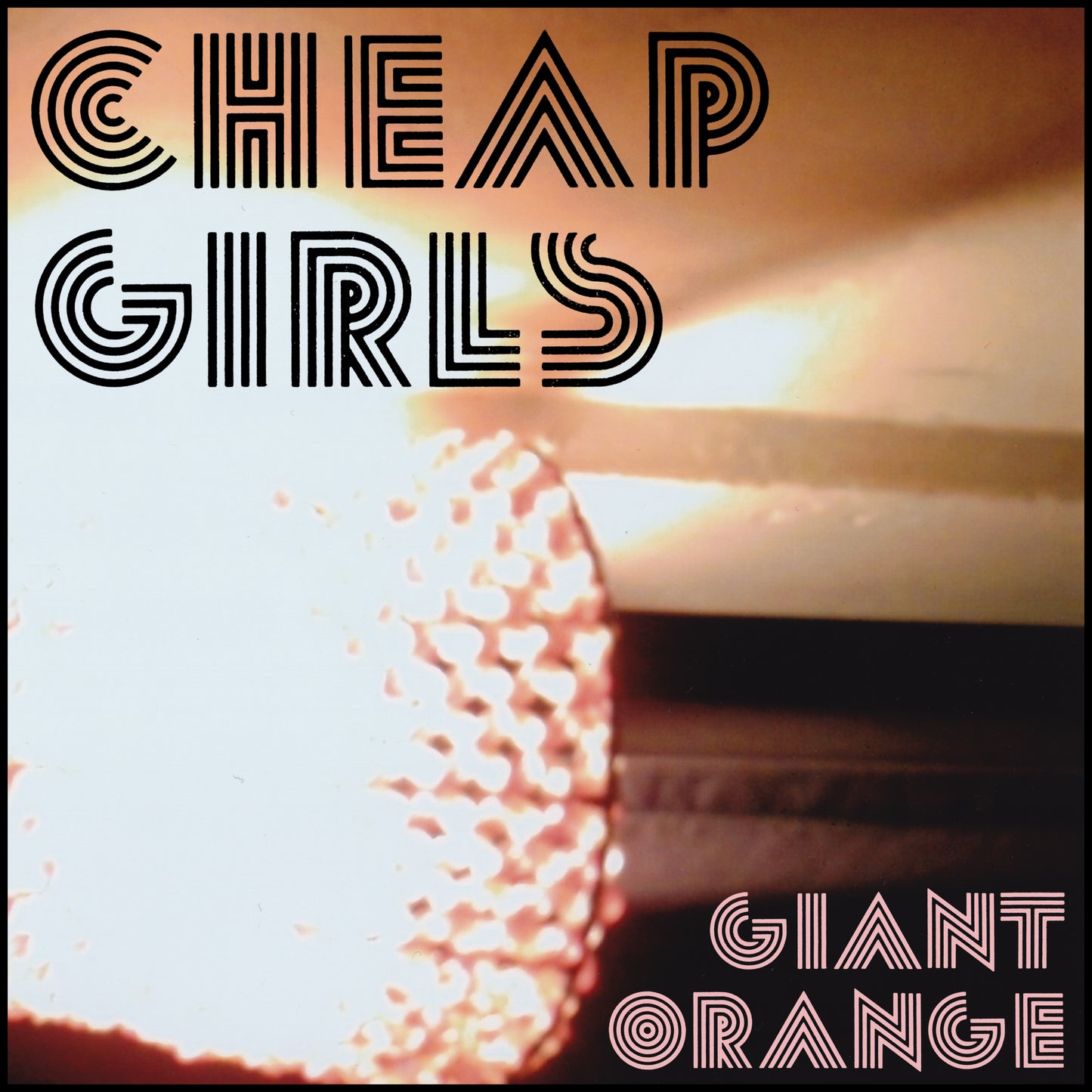 CHEAP GIRLS - GIANT ORANGE