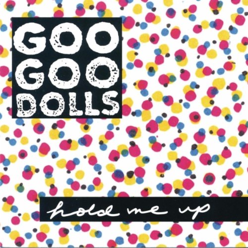 GOO GOO DOLLS - HOLD ME UP