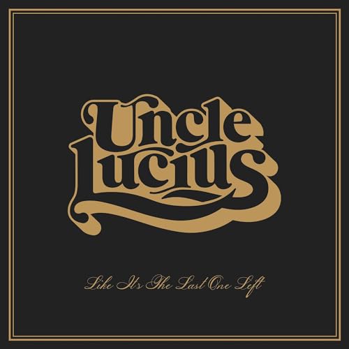 UNCLE LUCIUS - LIKE IT'S THE LAST ONE LEFT (CD)