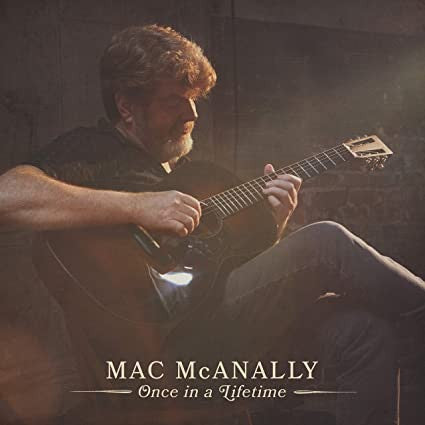 MCANALLY, MAC - ONCE IN A LIFETIME
