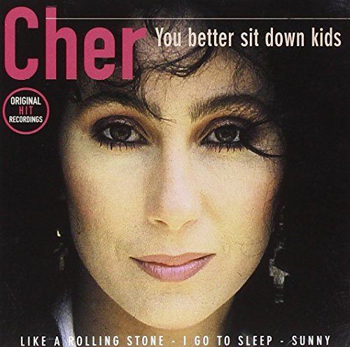 CHER - YOU BETTER SIT DOWN KIDS