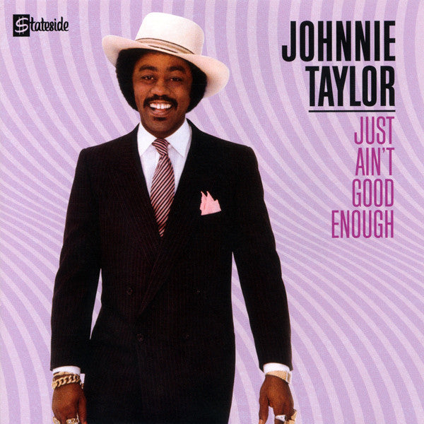 TAYLOR, JOHNNIE - JUST AIN'T GOOD ENOUGH
