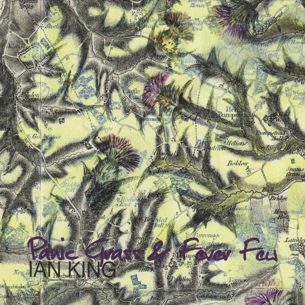 KING, IAN - PANIC GRASS & FEVER FEW