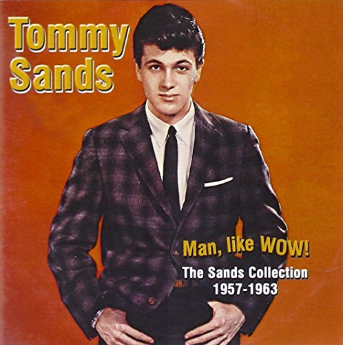 SANDS, TOMMY (OLDIES) - MAN LIKE WOW!: COLLECTION 1957-1963