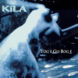 KILA - TOG E GO BOG E