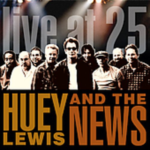 HUEY LEWIS AND THE NEWS - LIVE AT 25