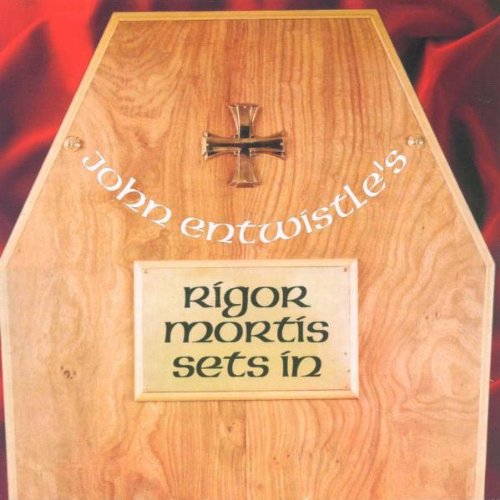 ENTWISTLE, JOHN - RIGOR MORTIS SETS IN