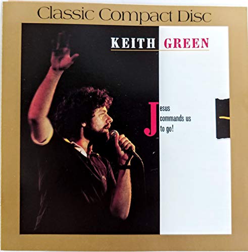 GREEN, KEITH - JESUS COMMANDS US TO GO!