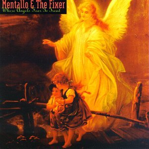 MENTALLO & THE FIXER - WHERE ANGELS FEAR TO TREAD