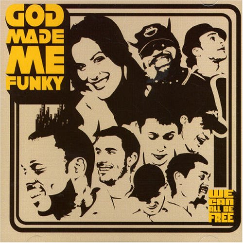 GOD MADE ME FUNKY - WE CAN ALL BE FREE