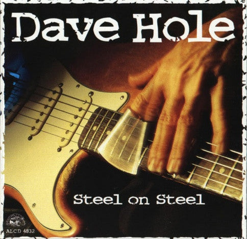 HOLE, DAVE - STEEL ON STEEL