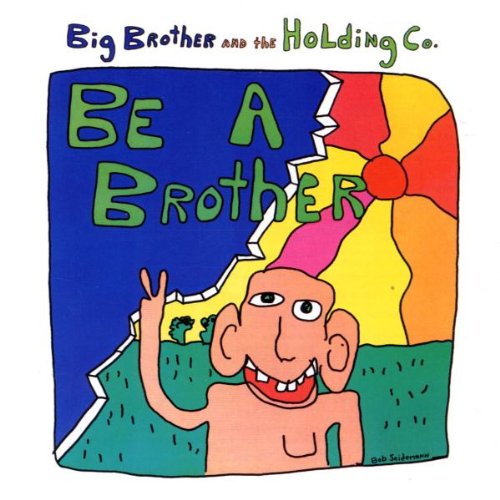 BIG BROTHER & THE HOLDING COMPANY - BE A BROTHER