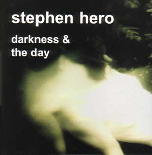 HERO, STEPHEN - DARKNESS & THE DAY