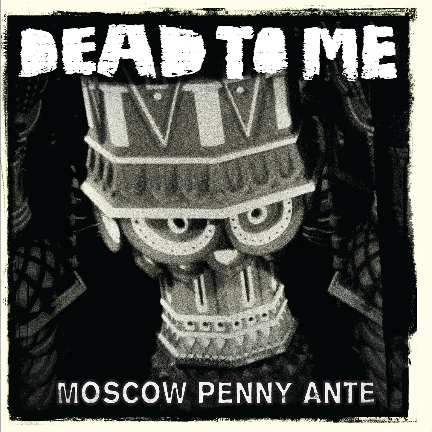 DEAD TO ME - MOSCOW PENNY ANTE