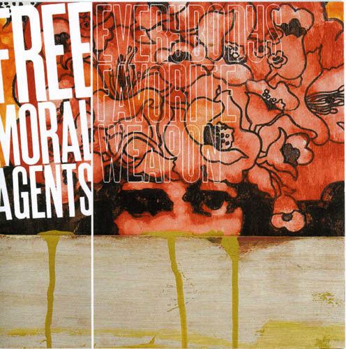 FREE MORAL AGENTS - EVERYBODY'S FAVORITE WEAPON