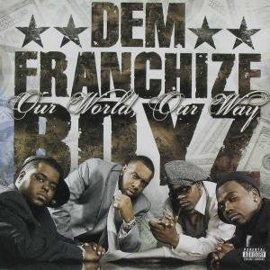 DEM FRANCHIZE BOYZ - OUR WORLD OUR WAY