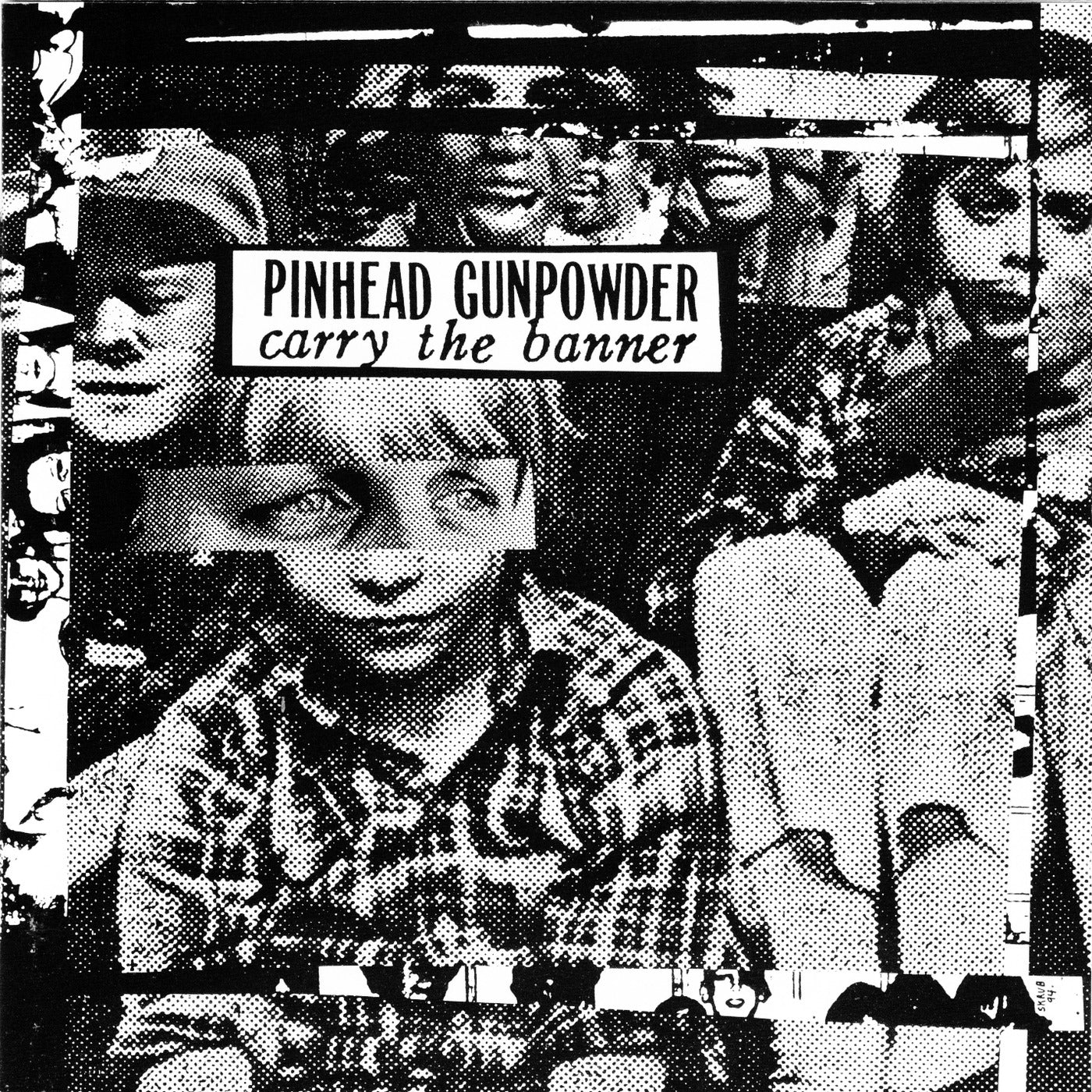 PINHEAD GUNPOWDER - CARRY THE BANNER