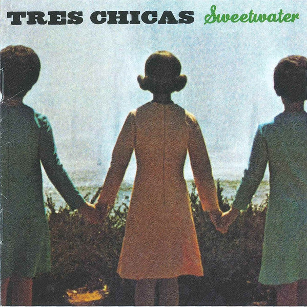 TRES CHICAS - SWEETWATER