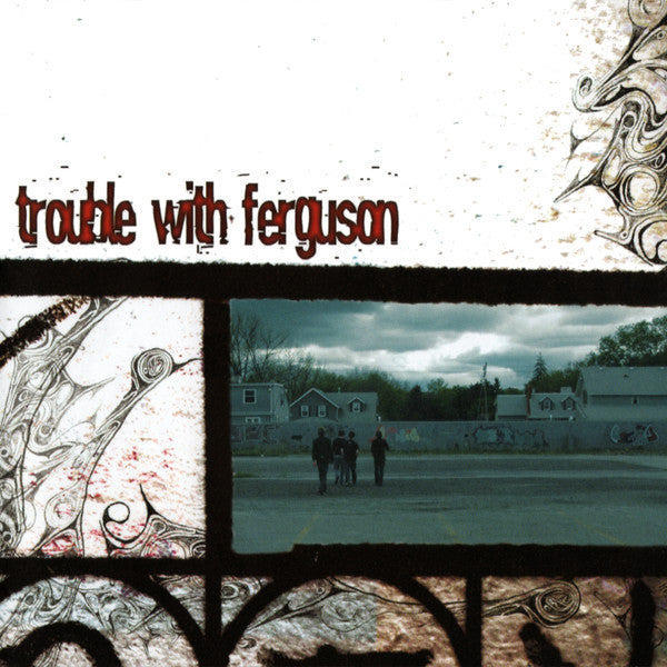 TROUBLE WITH FERGUSON - ST