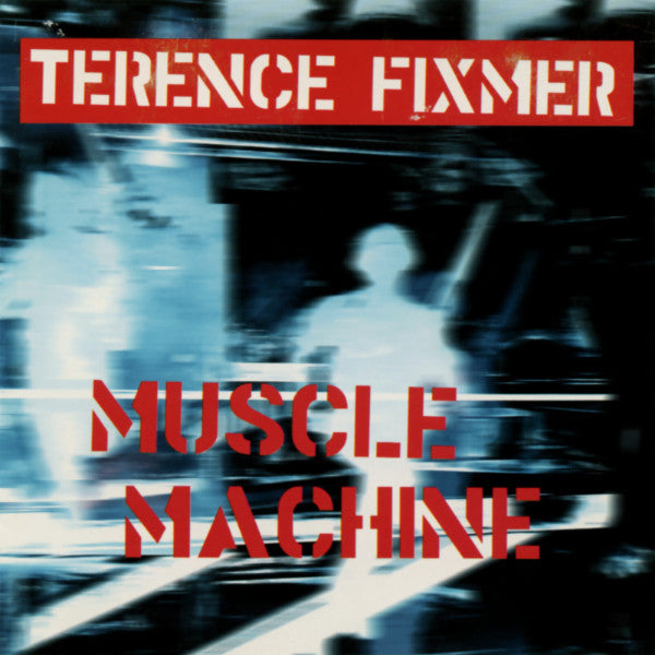 FIXMER, TERENCE - MUSCLE MACHINE