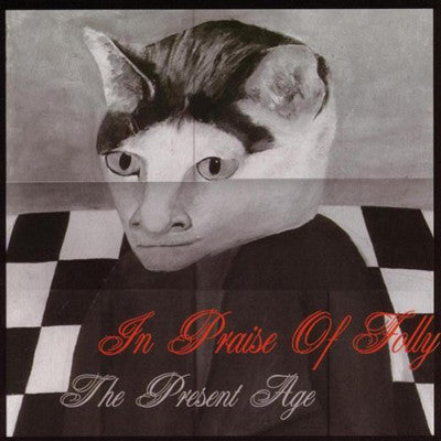 IN PRAISE OF FOLLY - PRESENT AGE