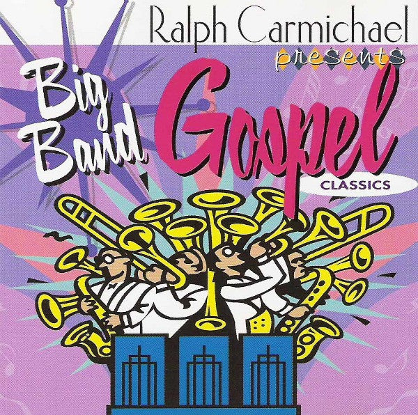 CARMICHAEL, RALPH - BIG BAND GOSPEL CLASSICS