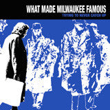 WHAT MADE MILWAUKEE FAMOUS - TRYING TO NEVER CATCH UP