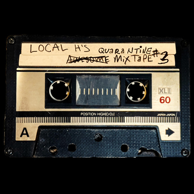 LOCAL H - AWESOME QUARANTINE MIX-TAPE #3