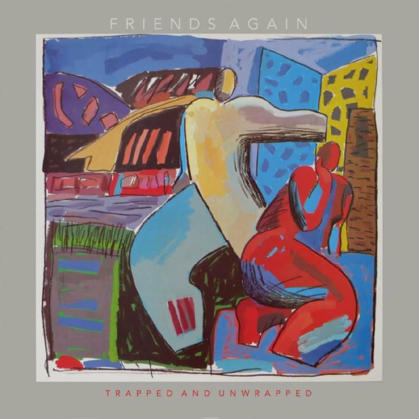 FRIENDS AGAIN - TRAPPED AND UNWRAPPED