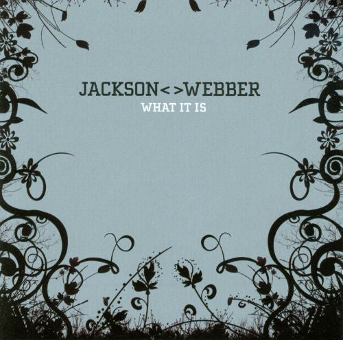 WEBBER, JACKSON - WHAT IT IS