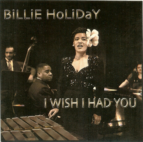 HOLIDAY, BILLIE - I WISH I HAD YOU (RREMARK...)